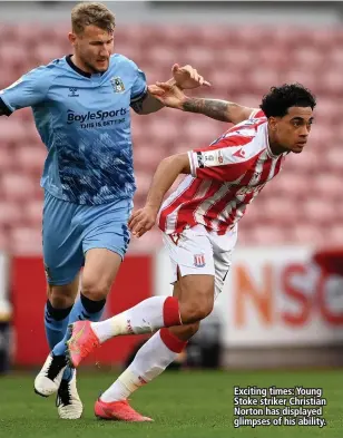  ??  ?? Exciting times: Young Stoke striker Christian Norton has displayed glimpses of his ability.