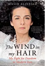  ??  ?? THE WIND IN MY HAIR, MY FIGHT FOR FREEDOM IN MODERN IRAN by MASIH ALINEJAD ` 699, pp 394 Hachette India