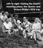  ??  ?? Left to right: Visiting the Chief’s meeting place; the Queen and
Prince Philip’s 1974 trip.