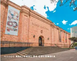  ??  ?? MUSEO NACIONAL DE COLOMBIA