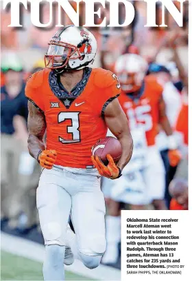  ?? [PHOTO BY SARAH PHIPPS, THE OKLAHOMAN] ?? Oklahoma State receiver Marcell Ateman went to work last winter to redevelop his connection with quarterbac­k Mason Rudolph. Through three games, Ateman has 13 catches for 235 yards and three touchdowns.