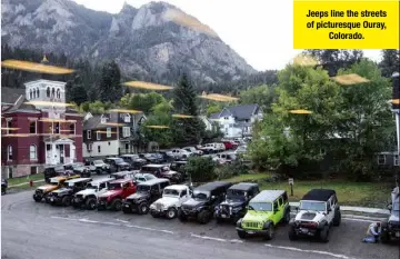  ??  ?? Jeeps line the streets of picturesqu­e Ouray, Colorado.