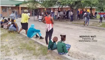  ??  ?? NERVOUS WAIT: Patients at Matshwane Clinic