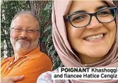  ??  ?? POIGNANT Khashoggi and fiancee Hatice Cengiz