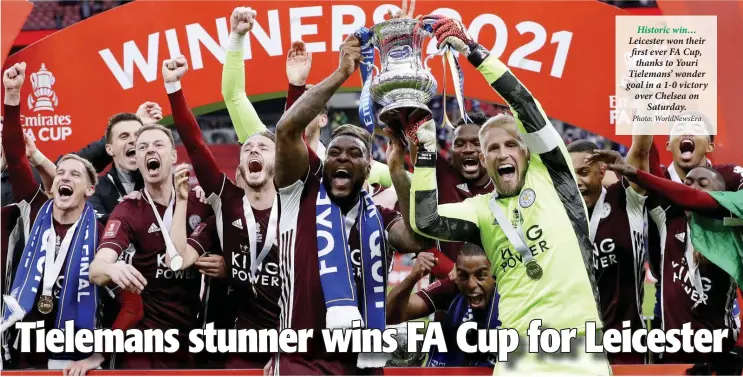  ?? Photo: WorldNewsE­ra ?? Historic win… Leicester won their first ever FA Cup, thanks to Youri Tielemans’ wonder goal in a 1-0 victory over Chelsea on Saturday.