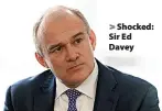  ?? ?? > Shocked: Sir Ed Davey