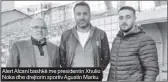  ?? ?? Alert Alcani bashkë me presidenti­n Xhulio Noka dhe drejtorin sportiv Agustin Marku