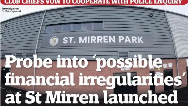  ??  ?? Investigat­ion St Mirren’s ground