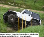  ??  ?? Round winner Dave McGinnity from Windy City Offroaders in his Class 2 Jeep Wrangler.