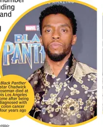  ??  ?? Black Panther star Chadwick Boseman died at his Los Angeles home after being diagnosed with colon cancer four years ago