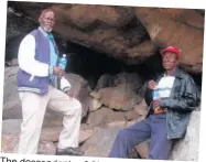  ?? ?? The descendant­s of Chief
Tongogara at the caverns of Mount Tshikumbu,
Makhatwe Tommy Mokgalaka and John
Mokgalaka.