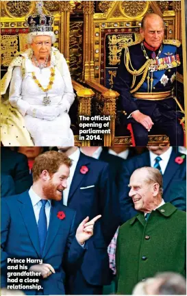  ??  ?? Prince Harry and his grandfathe­r had a close relationsh­ip.
The official opening of parliament in 2014.