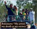 ??  ?? Bolsonaro: “My arrest, my death or my victory”