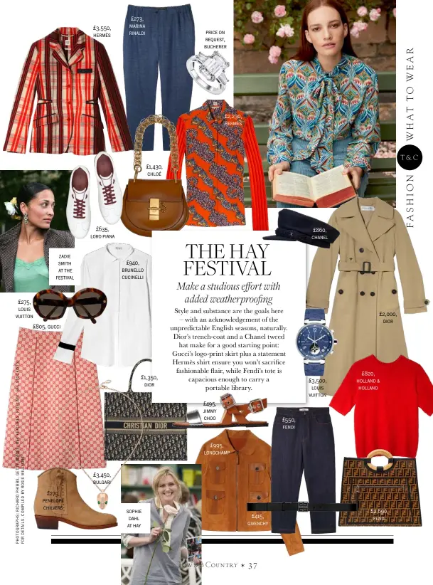  ??  ?? zadie smith at the festival
£275, louis vuitton £805, gucci £279, penelope chilvers £3,550, hermès £635, loro piana £3,450, bulgari £273, marina rinaldi £940, brunello cucinelli sophie dahl at hay £1,430, chloé price on request, bucherer £2,230,...