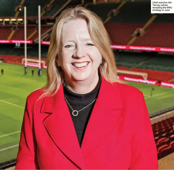  ?? ?? Chief exective Abi Tierney will be revealing the WRU strategy in June