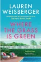  ??  ?? Where the Grass is Green by Lauren Weisberger is published in hardback on 5 August, £12.99 (HarperColl­ins).