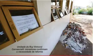  ??  ?? Unidade do Ruy Virmond Carnascial­li: moradores confirmam a necessidad­e de reforma