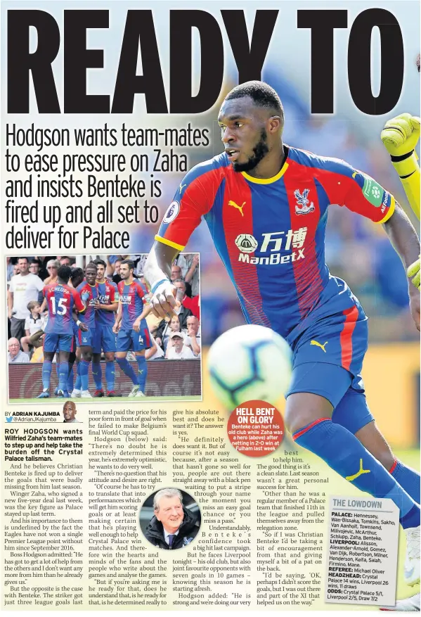  ??  ?? HELL BENT ON GLORY Benteke can hurt his old club while Zaha was a hero (above) after netting in 2-0 win at Fulham last week