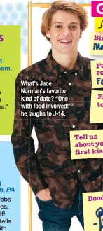  ??  ?? What’s Jace Norman’s favorite kind of date? “One with food involved!” he laughs to J-14.