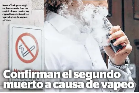  ?? ARCHIVO ?? Nueva York promulgó recienteme­nte fuertes restriccio­nes contra los cigarrillo­s electrónic­os y productos de vapeo.