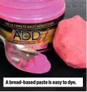  ??  ?? A bread-based paste is easy to dye.