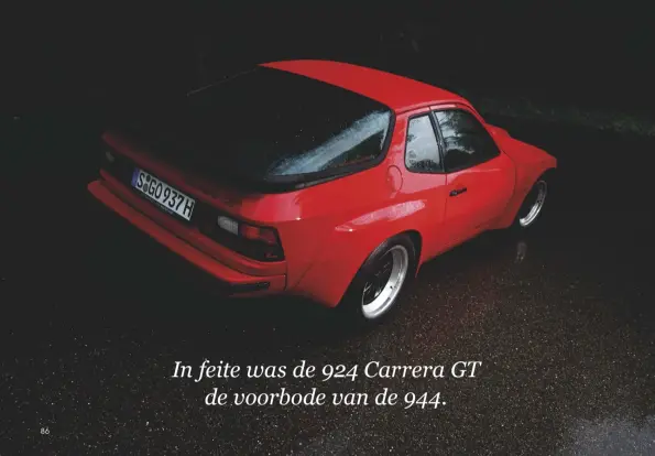  ??  ?? In feite was de 924 Carrera GT
de voorbode van de 944.