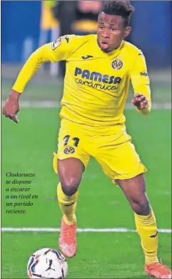  ??  ?? Chukwueze se dispone a encarar a un rival en un partido reciente.