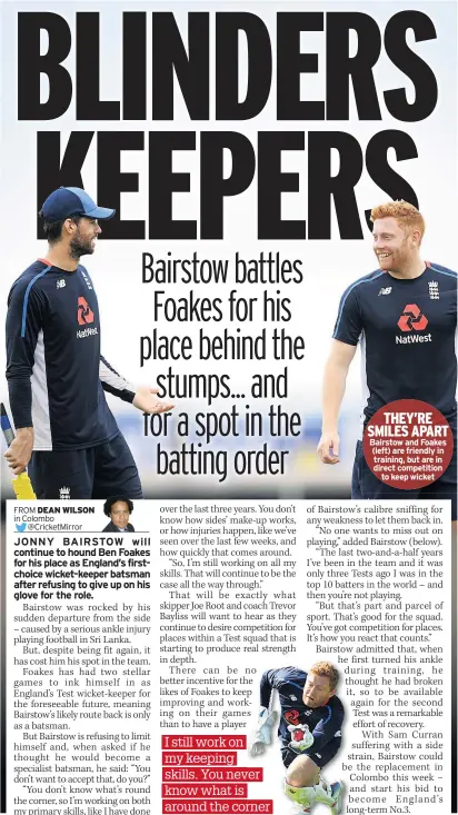  ??  ?? THEY’RE SMILES APART Bairstow and Foakes (left) are friendly in training, but are in direct competitio­n to keep wicket