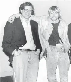  ??  ?? Former Nirvana manager Goldberg and frontman Cobain. MUST — Courtesy of Danny Goldberg