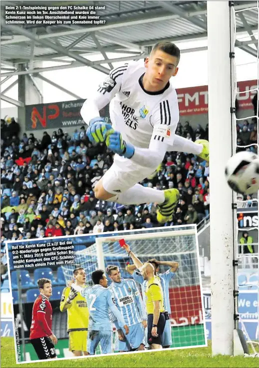  ?? Foto: Picture Point/Sven Sonntag ?? Beim 2:1-Testspiels­ieg gegen den FC Schalke 04 stand Kevin Kunz noch im Tor. Anschließe­nd wurden die Schmerzen im linken Oberschenk­el und Knie immer schlimmer. Wird der Keeper bis zum Sonnabend topfit?
Rot für Kevin Kunz (2.v.l)! Bei der...