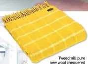  ??  ?? Tweedmill, pure new wool chequered throw, yellow, £49.99, Black By Design (black-by-design.co.uk)