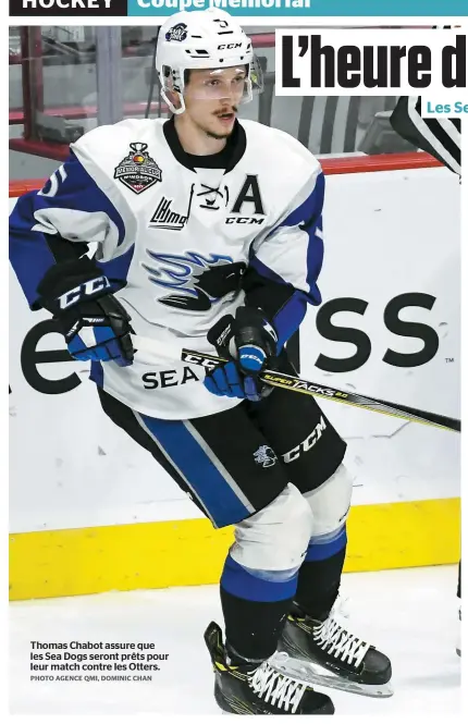  ??  ?? Thomas Chabot assure que les Sea Dogs seront prêts pour leur match contre les Otters.