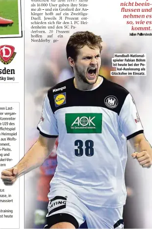  ??  ?? Handball-Nationalsp­ieler Fabian Böhm ist heute bei der Pokal-Auslosung als Glücksfee im Einsatz.