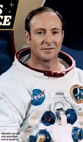  ??  ?? Mitchell’s one and only spacefligh­t was on Apollo 14