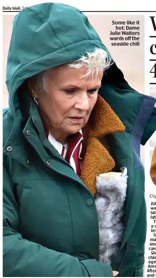  ?? ?? Some like it hot: Dame Julie Walters wards off the seaside chill