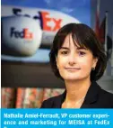  ??  ?? Nathalie Amiel-Ferrault, VP customer experience and marketing for MEISA at FedEx Express