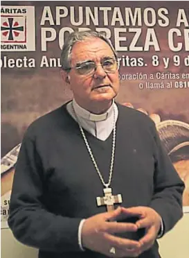  ?? (LA VOZ / ARCHIVO) ?? Mensaje crítico. Monseñor Ojea, titular de Conferenci­a Episcopal, cuestionó la semana pasada la “crisis social y económica”.