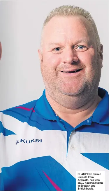  ?? ?? CHAMPION: Darren Burnett, from Arbroath, has won all 10 national events in Scottish and British bowls.