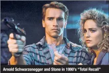  ??  ?? Arnold Schwarzene­gger and Stone in 1990’s “Total Recall”