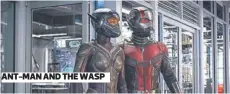  ??  ?? ANT-MAN AND THE WASP