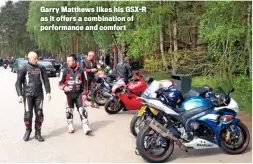  ??  ?? Garry Matthews likes his GSX-R as it offers a combinatio­n of performanc­e and comfort