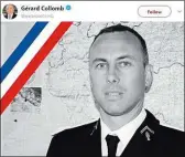  ??  ?? „Heldenmut und Tapferkeit“: Innenminis­ter Collomb würdigte Arnaud Beltrame auf seinem Twitter-Konto