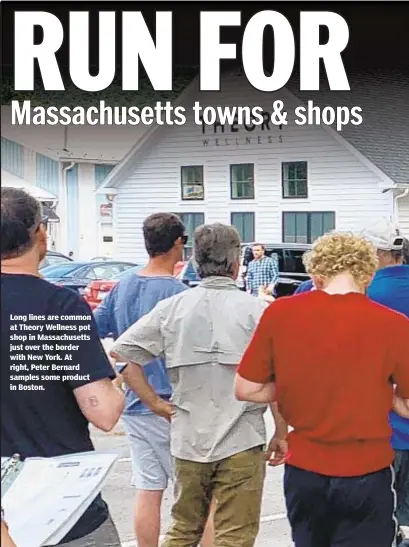  ??  ?? Long lines are common at Theory Wellness pot shop in Massachuse­tts just over the border with New York. At right, Peter Bernard samples some product in Boston.