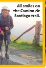  ?? ?? All smiles on the Camino de Santiago trail.
