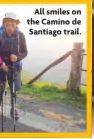  ?? ?? All smiles on the Camino de Santiago trail.