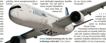  ?? Foto: Airbus ?? Airbus Dráždí Američany tím víc, čím se Boeingu méně daří.
