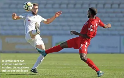  ??  ?? O Santa Clara não utilizou o número mínimo de jogadores sub-23 em três jogos