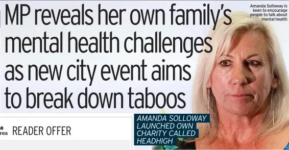  ??  ?? Amanda Solloway is keen to encourage people to talk about mental health