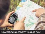  ??  ?? Geocaching is a modern treasure hunt