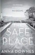  ?? Macmillan/TNS ?? ‘The Safe Place’ by Anna Downes.